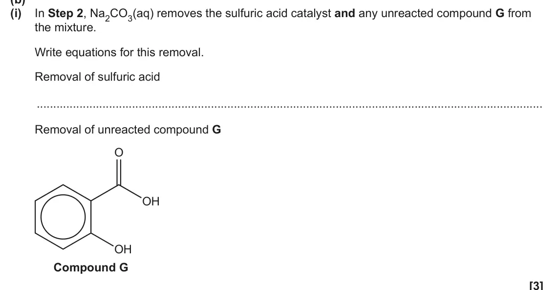 June 2024 Paper 2, question 23(b)(i): In Step 2, Na2CO3(aq) removes the sulfuric acid catalyst and any unreacted compound G from the mixture. Write equations for this removal. Removal of sulfuric ac