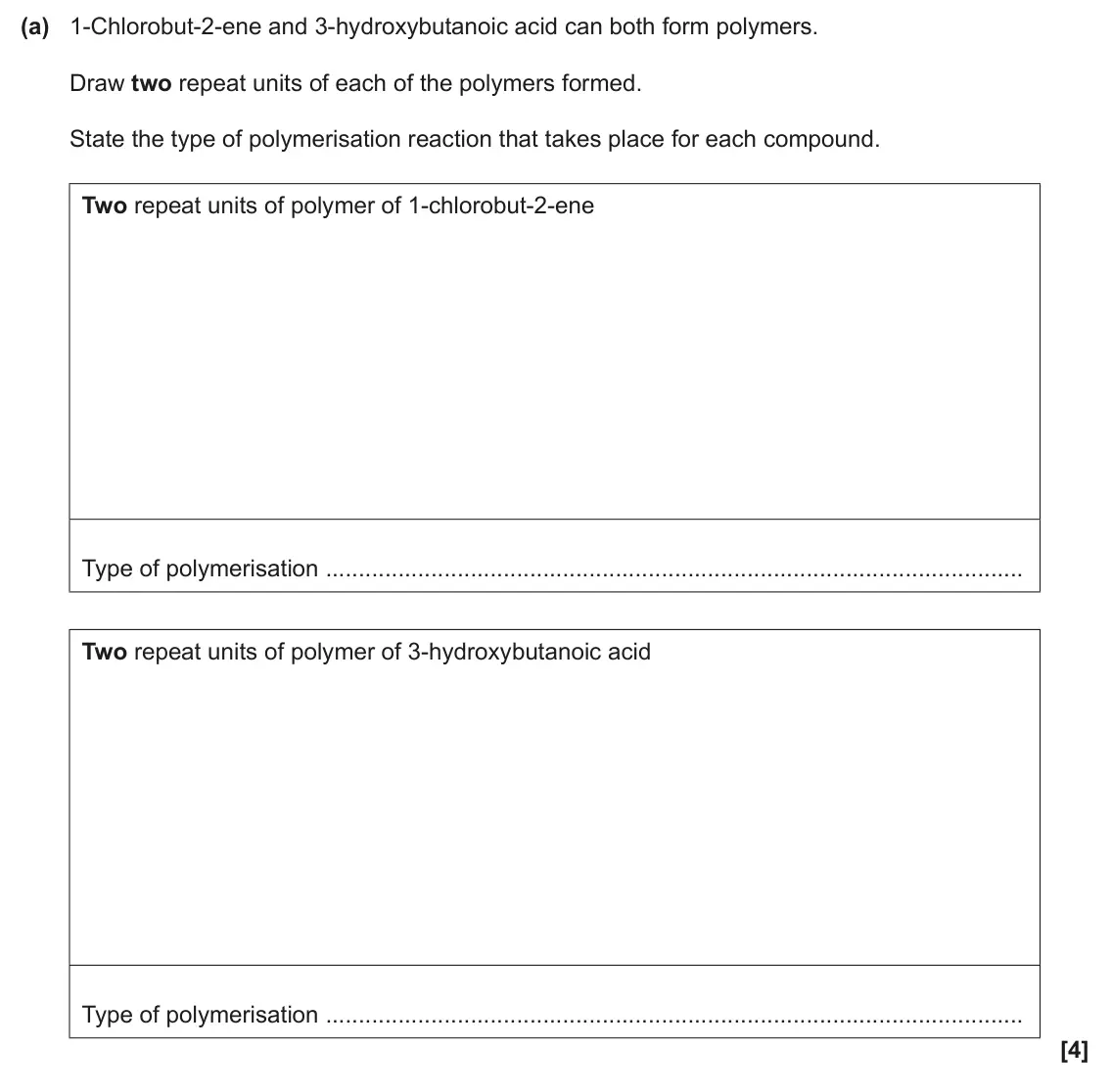 June 2025 Paper 2, question 18(a): 1-Chlorobut-2-ene and 3-hydroxybutanoic acid can both form polymers. Draw two repeat units of each of the polymers formed. State the type of polymerisation reac