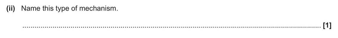 June 2025 Paper 2, question 19(a)(ii): Name this type of mechanism. [1]
