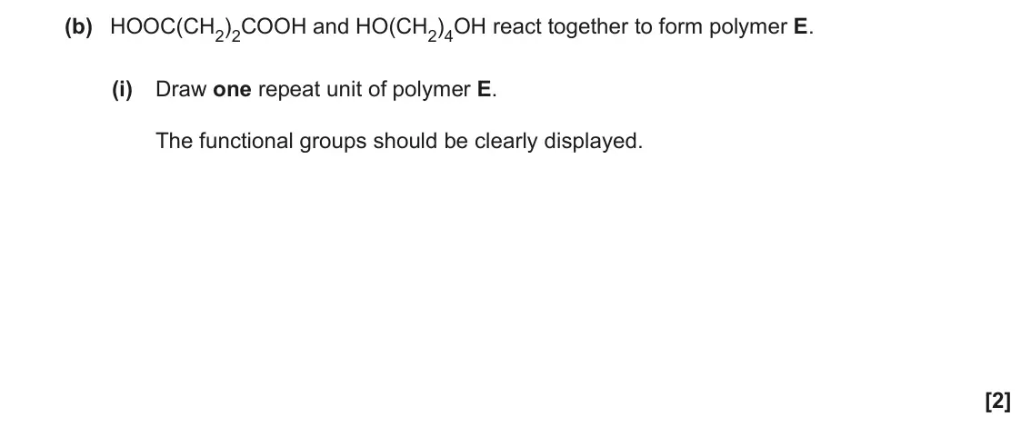 November 2020 Paper 2, question 18(b)(i): Draw one repeat unit of polymer E. The functional groups should be clearly displayed. [2]