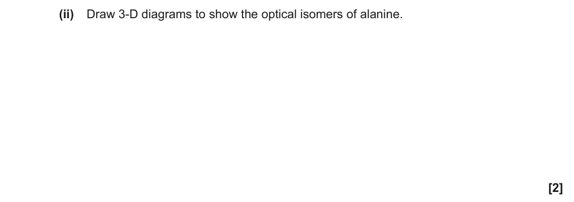 November 2021 Paper 2, question 18(a)(ii): Draw 3-D diagrams to show the optical isomers of alanine. [2]