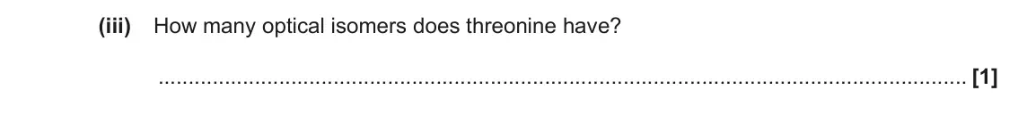 November 2021 Paper 2, question 18(a)(iii): How many optical isomers does threonine have? [1]