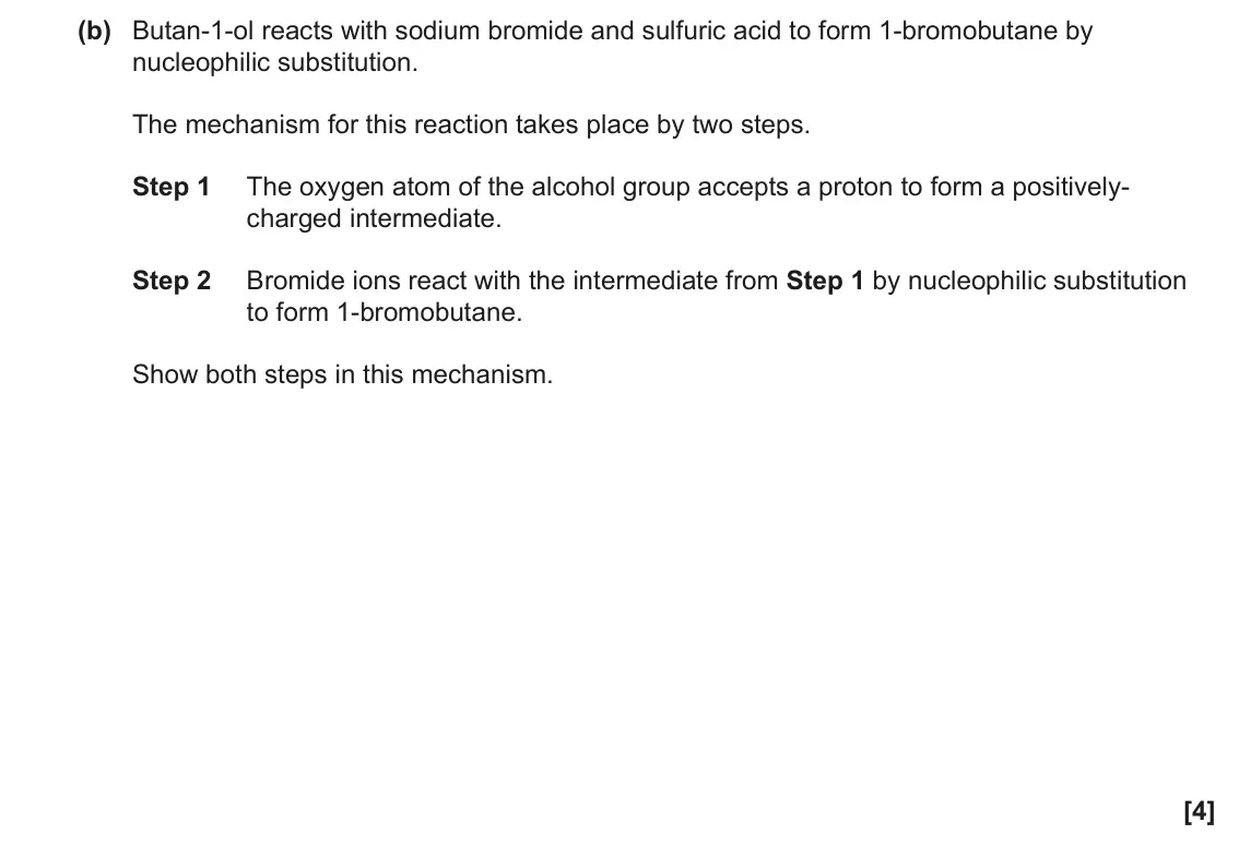 June 2022 Paper 3, question 3(b): Butan-1-ol reacts with sodium bromide and sulfuric acid to form 1-bromobutane by nucleophilic substitution. The mechanism for this reaction takes place by two s
