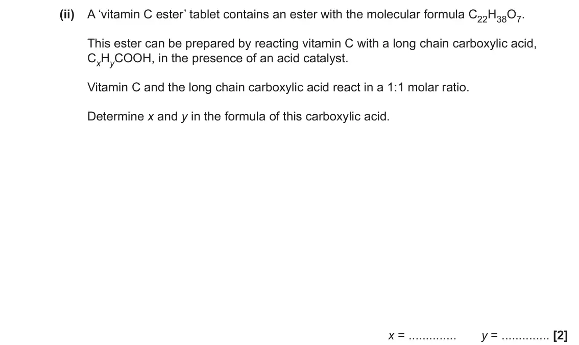 June 2022 Paper 3, question 6(b)(ii): A ‘vitamin C ester’ tablet contains an ester with the molecular formula C22H38O7. This ester can be prepared by reacting vitamin C with a long chain carboxylic