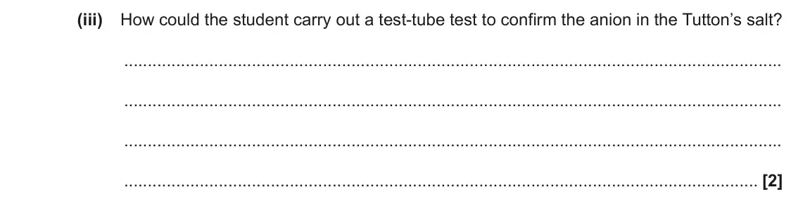 June 2023 Paper 3, question 4(c)(iii): How could the student carry out a test-tube test to confirm the anion in the Tutton’s salt? [2]