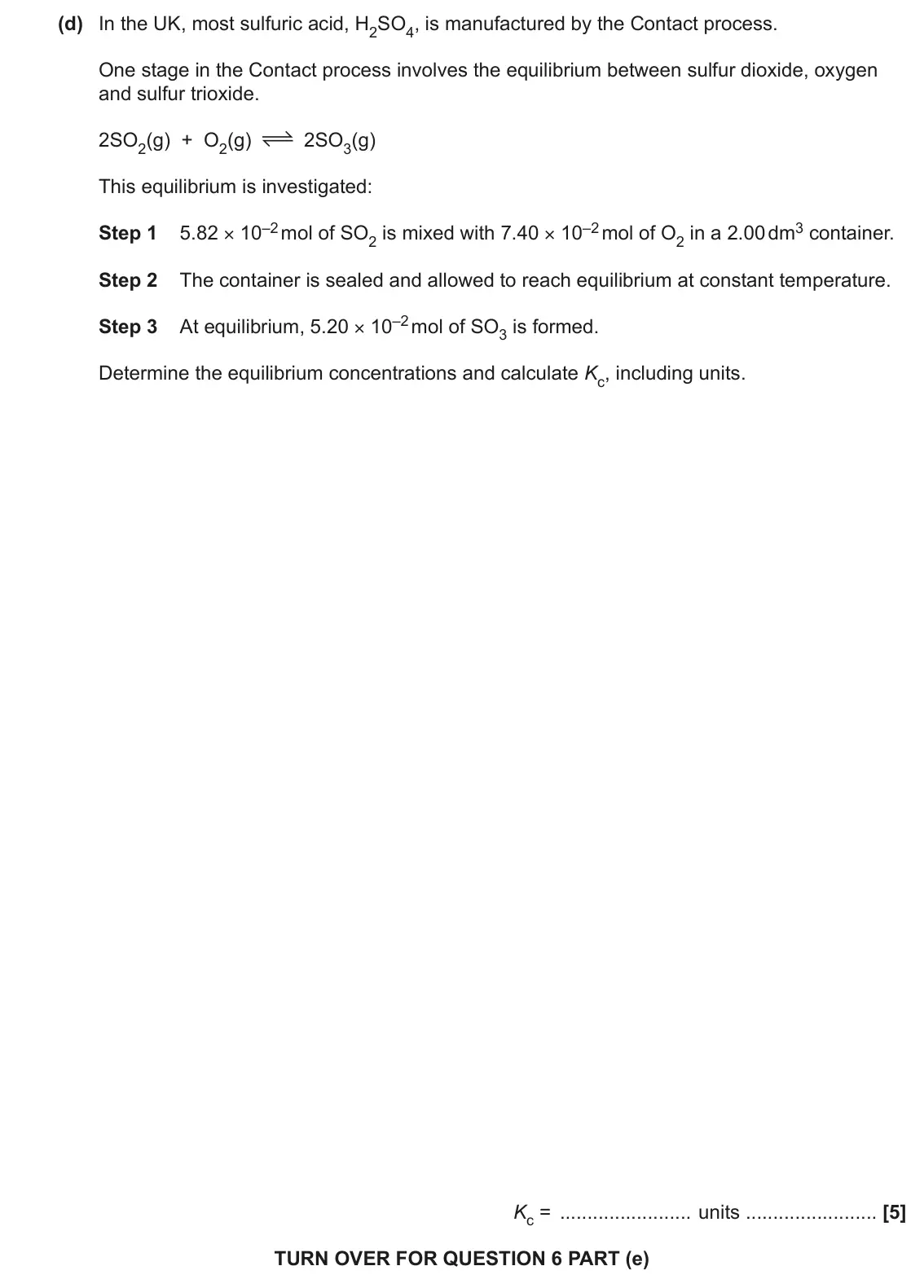 June 2023 Paper 3, question 6(d): In the UK, most sulfuric acid, H2SO4, is manufactured by the Contact process. One stage in the Contact process involves the equilibrium between sulfur dioxide,