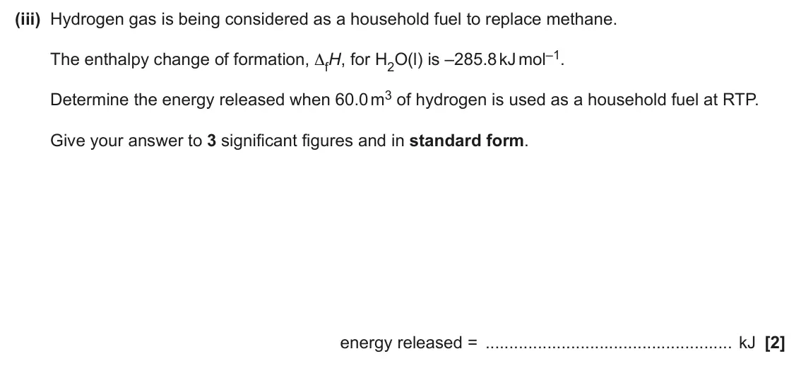 June 2024 Paper 3, question 2(a)(iii): Hydrogen gas is being considered as a household fuel to replace methane. The enthalpy change of formation, ΔfH, for H2O(l) is –285.8 kJ mol–1. Determine the ene