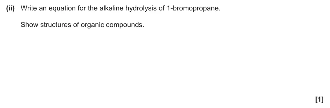 June 2024 Paper 3, question 5(a)(ii): Write an equation for the alkaline hydrolysis of 1-bromopropane. Show structures of organic compounds. [1]