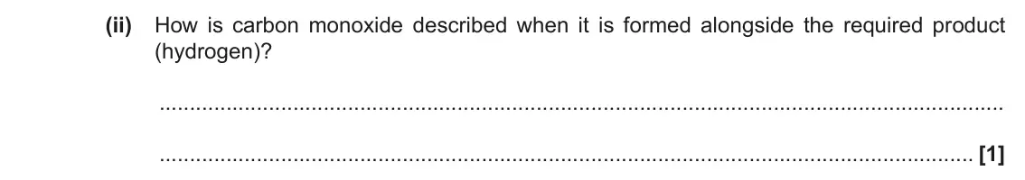 June 2017 Paper 1, question 33(e)(ii): How is carbon monoxide described when it is formed alongside the required product (hydrogen)? [1]