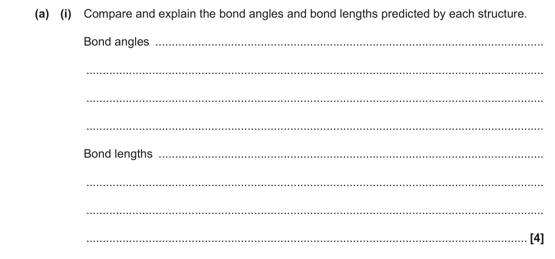 June 2017 Paper 1, question 34(a)(i): Compare and explain the bond angles and bond lengths predicted by each structure. Bond angles Bond lengths [4]