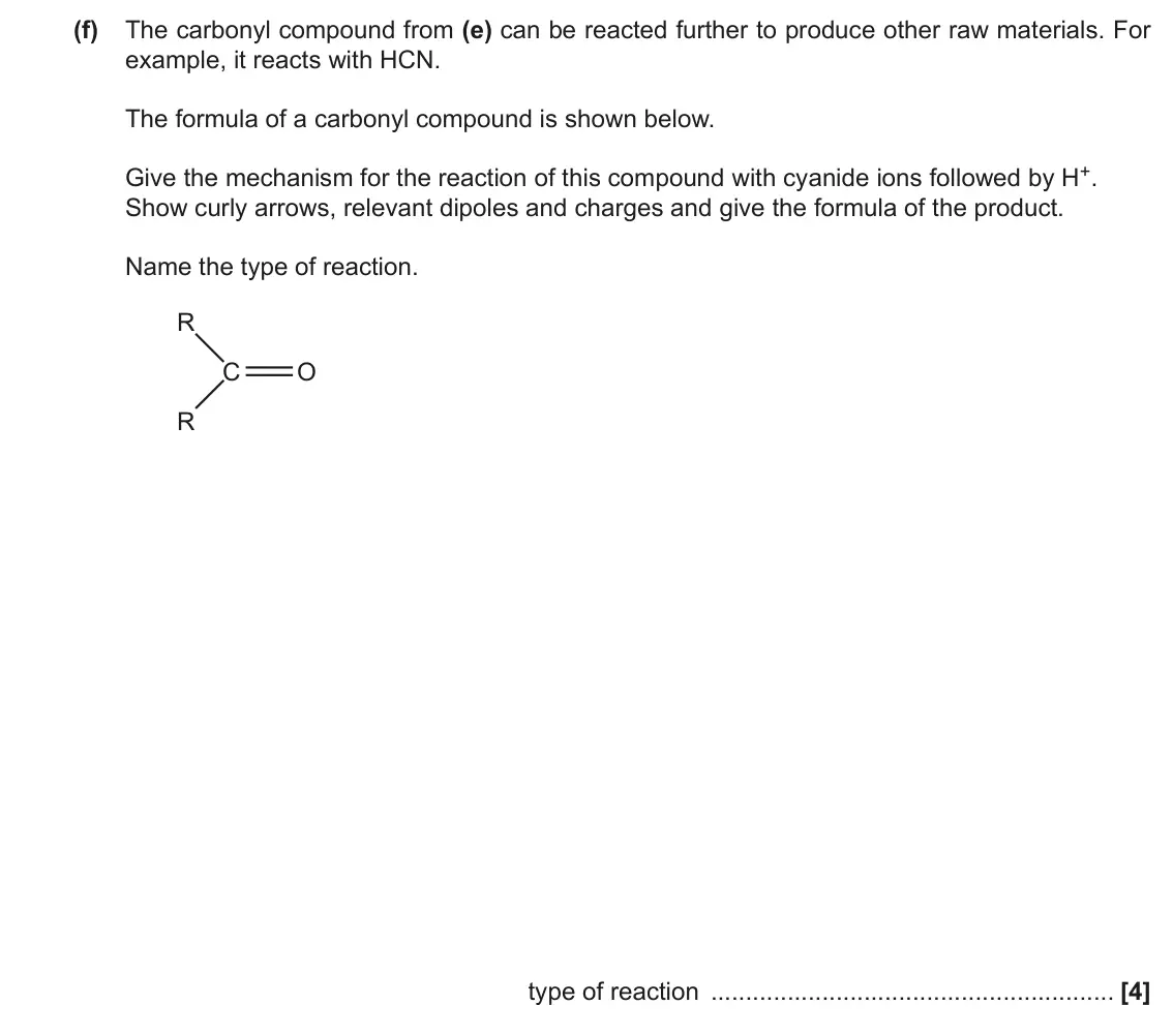 June 2018 Paper 1, question 31(f): The carbonyl compound from (e) can be reacted further to produce other raw materials. For example, it reacts with HCN. The formula of a carbonyl compound is sho