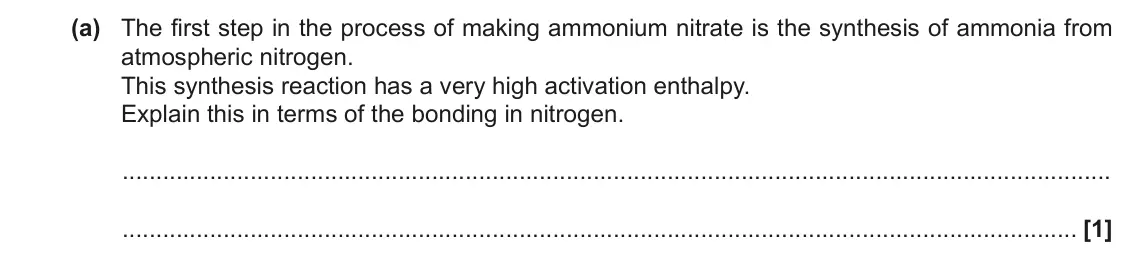June 2018 Paper 1, question 36(a): The first step in the process of making ammonium nitrate is the synthesis of ammonia from atmospheric nitrogen. This synthesis reaction has a very high activati