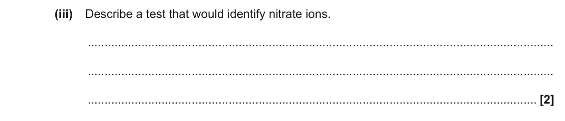 June 2018 Paper 1, question 36(f)(iii): Describe a test that would identify nitrate ions. [2]