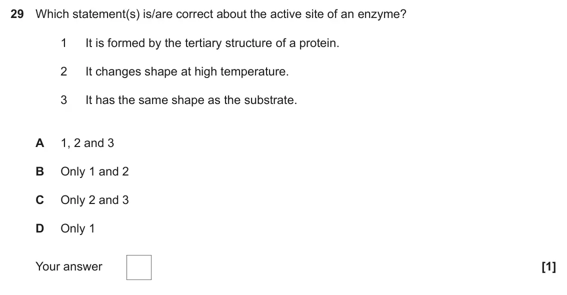 June 2019 Paper 1, question 29: Which statement(s) is/are correct about the active site of an enzyme? 1 It is formed by the tertiary structure of a protein. 2 It changes shape at high temperat