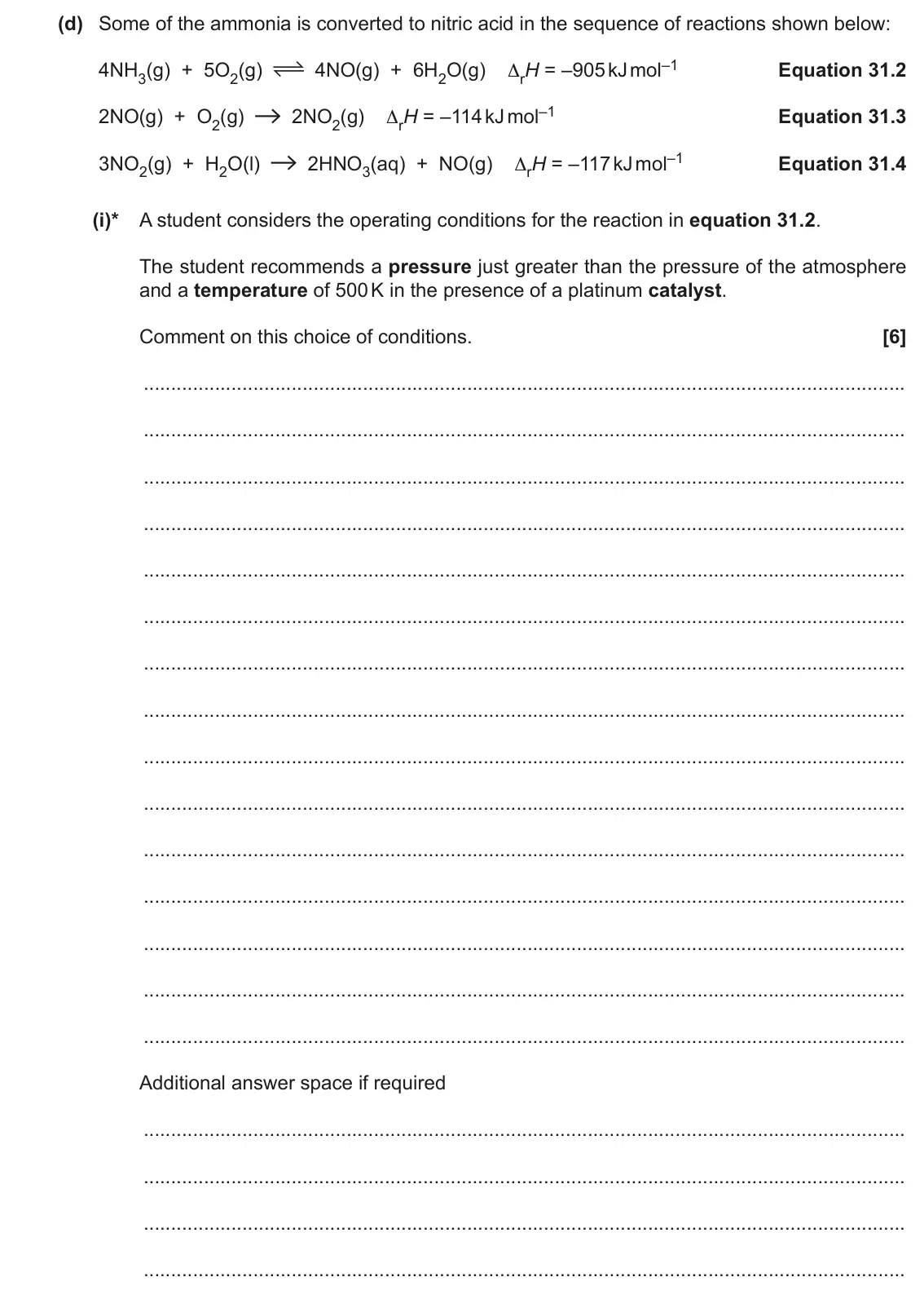June 2019 Paper 1, question 31(d)(i): Some of the ammonia is converted to nitric acid in the sequence of reactions shown below: 4NO(g) + 6H2O(g) ΔrH = –905 kJ mol–1 4NH3(g) + 5O2(g) Equation 31.2 2N