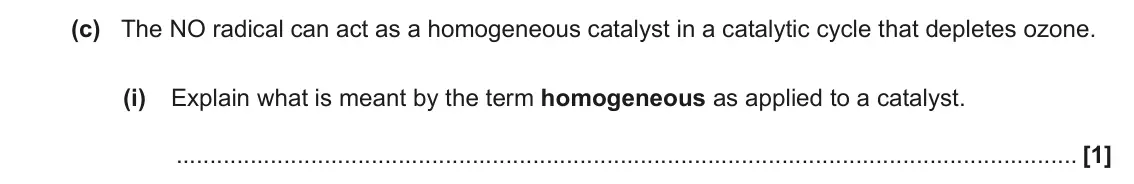 June 2022 Paper 1, question 32(c)(i): Explain what is meant by the term homogeneous as applied to a catalyst. [1]