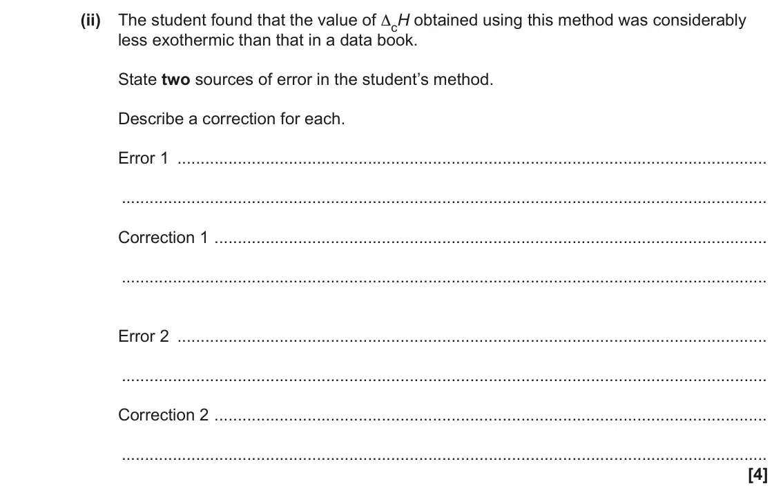 June 2023 Paper 1, question 32(c)(ii): The student found that the value of ΔcH obtained using this method was considerably less exothermic than that in a data book. State two sources of error in the