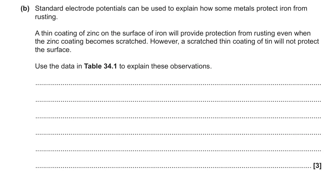 June 2023 Paper 1, question 34(b): Standard electrode potentials can be used to explain how some metals protect iron from rusting. A thin coating of zinc on the surface of iron will provide prote