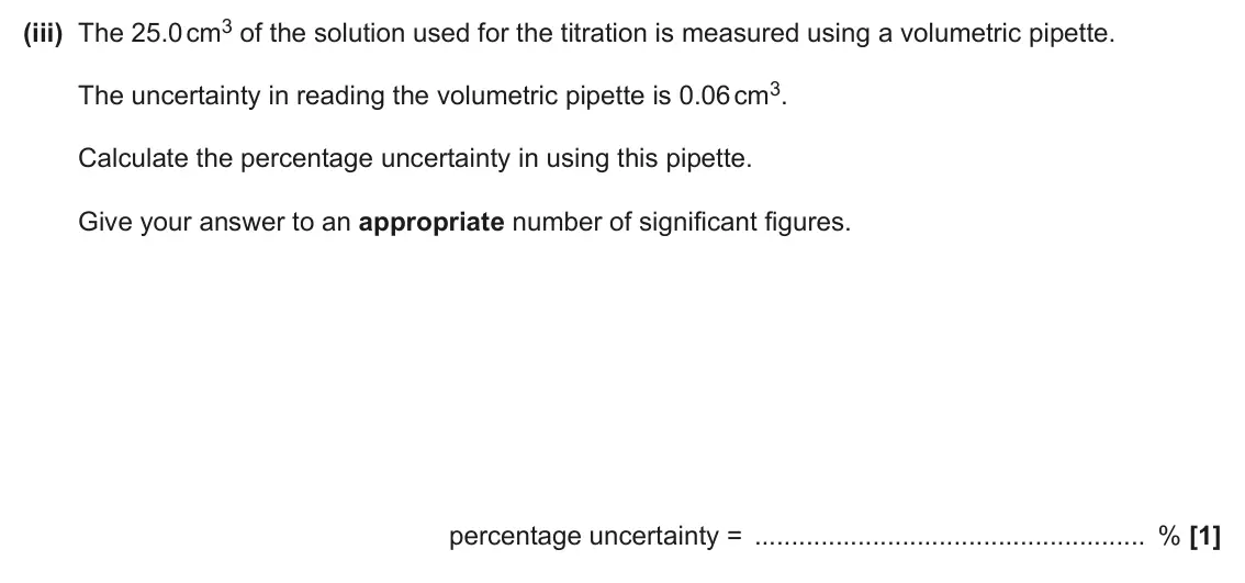 June 2024 Paper 1, question 31(e)(iii): The 25.0 cm3 of the solution used for the titration is measured using a volumetric pipette. The uncertainty in reading the volumetric pipette is 0.06 cm3. Calcu