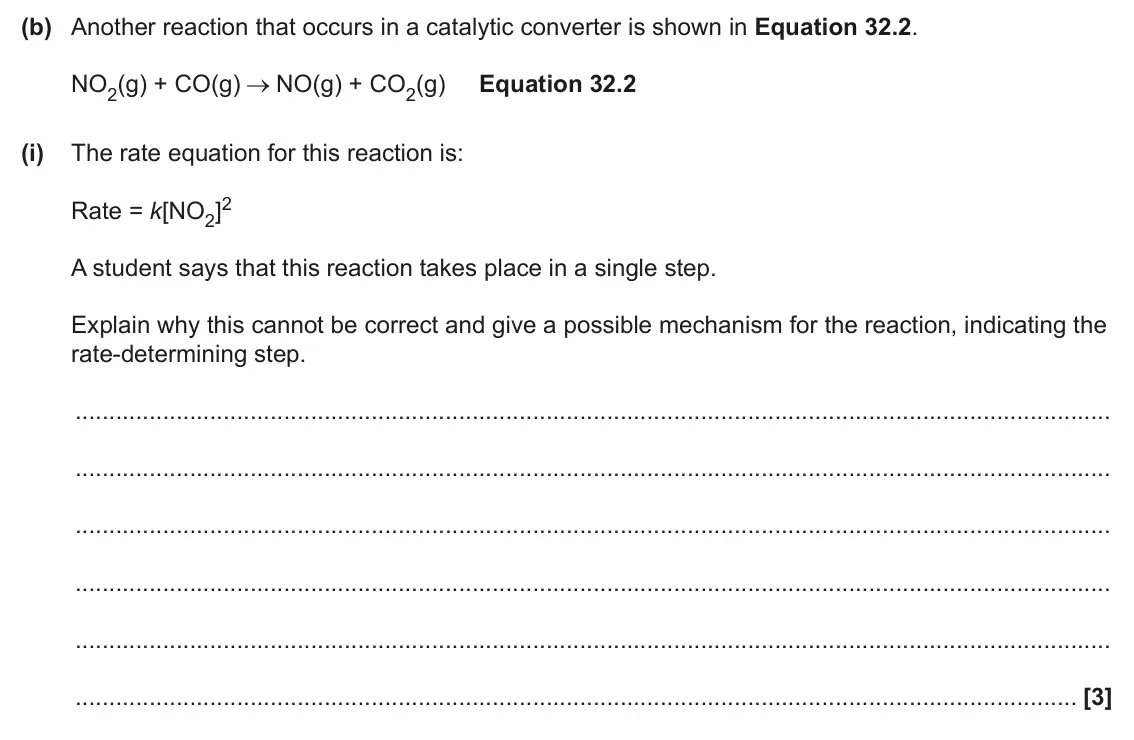 June 2024 Paper 1, question 32(b)(i): The rate equation for this reaction is: Rate = k[NO2]2 A student says that this reaction takes place in a single step. Explain why this cannot be correct and gi