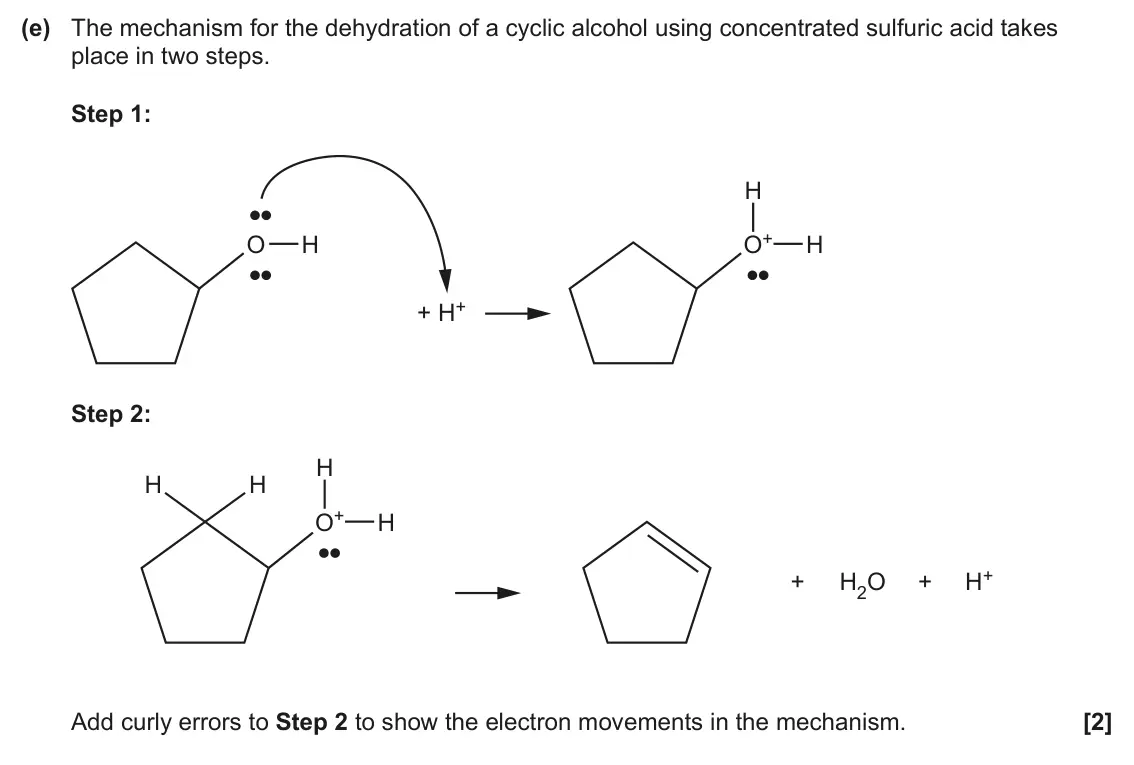 June 2024 Paper 1, question 34(e): The mechanism for the dehydration of a cyclic alcohol using concentrated sulfuric acid takes place in two steps. Step 1: H O+ O H H + H+ Step 2: H H H O+ H H+ +
