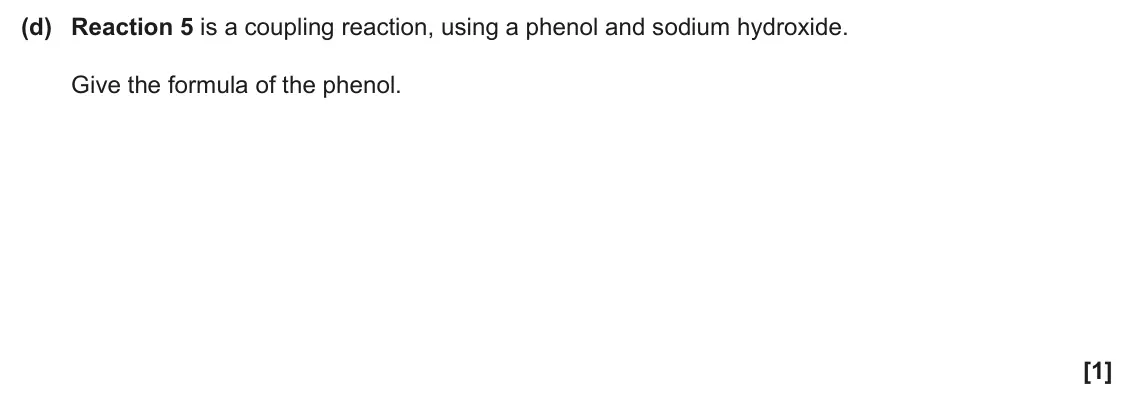 June 2024 Paper 1, question 35(d): Reaction 5 is a coupling reaction, using a phenol and sodium hydroxide. Give the formula of the phenol. [1]
