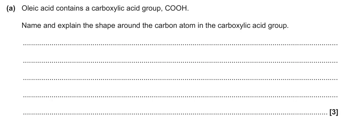 June 2025 Paper 1, question 31(a): Oleic acid contains a carboxylic acid group, COOH. Name and explain the shape around the carbon atom in the carboxylic acid group. [3]