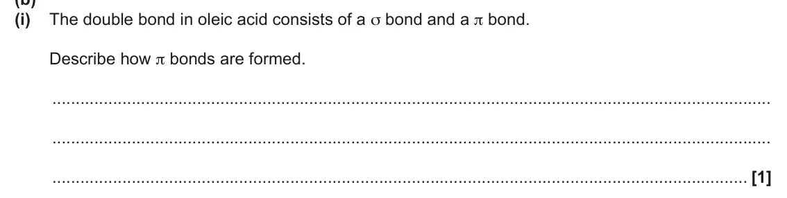 June 2025 Paper 1, question 31(b)(i): The double bond in oleic acid consists of a σ bond and a π bond. Describe how π bonds are formed. [1]