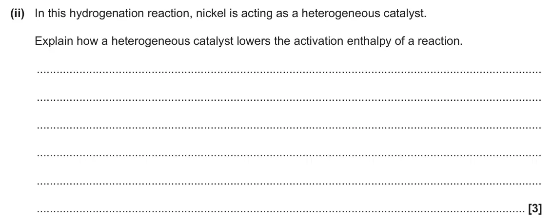 June 2025 Paper 1, question 31(c)(ii): In this hydrogenation reaction, nickel is acting as a heterogeneous catalyst. Explain how a heterogeneous catalyst lowers the activation enthalpy of a reaction.