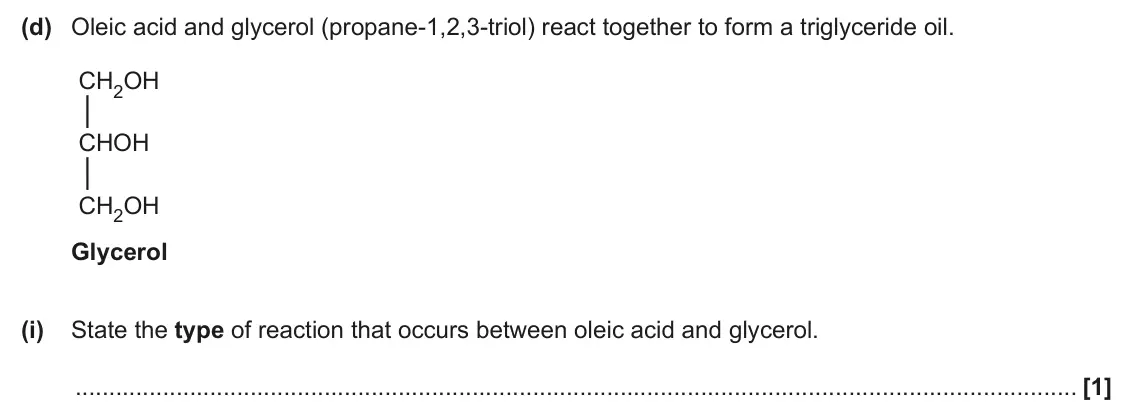 June 2025 Paper 1, question 31(d)(i): State the type of reaction that occurs between oleic acid and glycerol. [1]