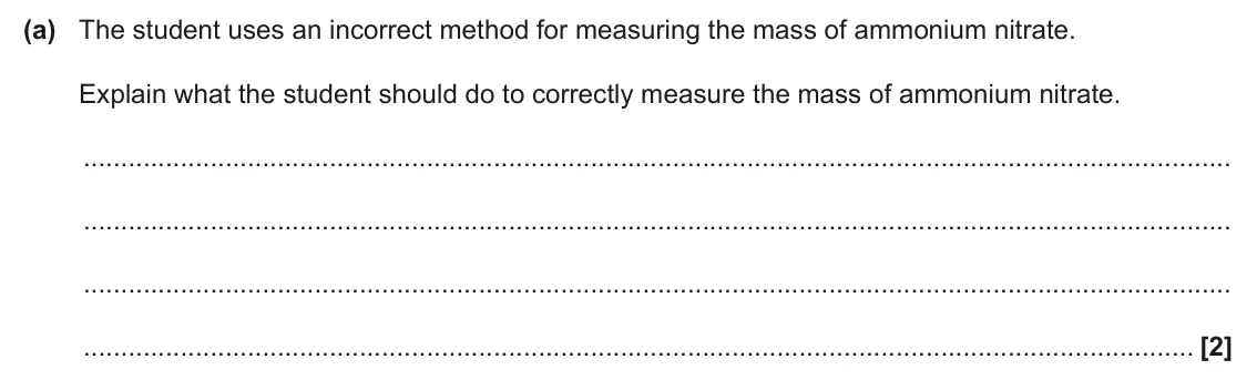 June 2025 Paper 1, question 33(a): The student uses an incorrect method for measuring the mass of ammonium nitrate. Explain what the student should do to correctly measure the mass of ammonium ni