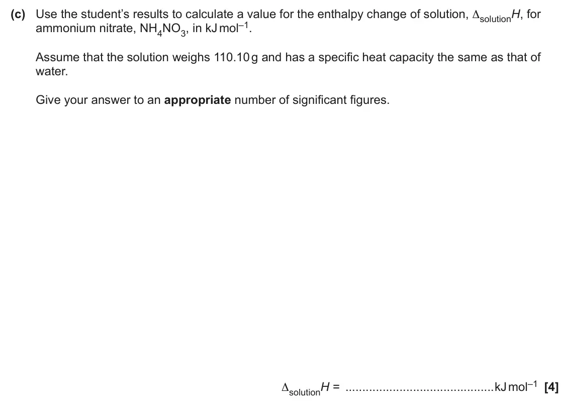 June 2025 Paper 1, question 33(c): Use the student’s results to calculate a value for the enthalpy change of solution, ΔsolutionH, for ammonium nitrate, NH4NO3, in kJ mol–1. Assume that the solut
