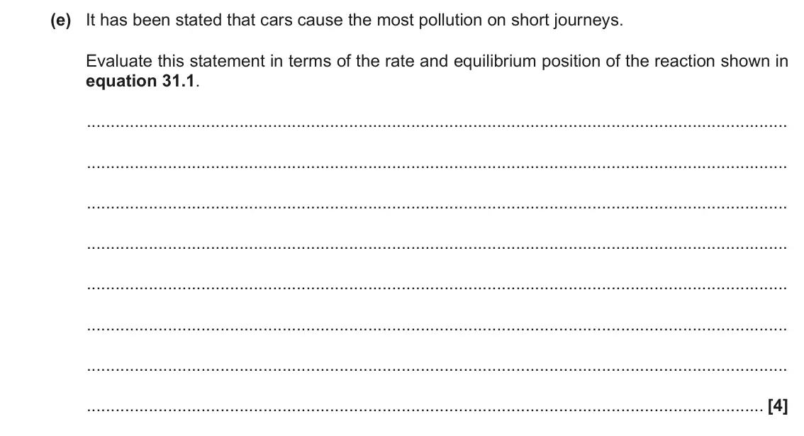 November 2020 Paper 1, question 31(e): It has been stated that cars cause the most pollution on short journeys. Evaluate this statement in terms of the rate and equilibrium position of the reaction s