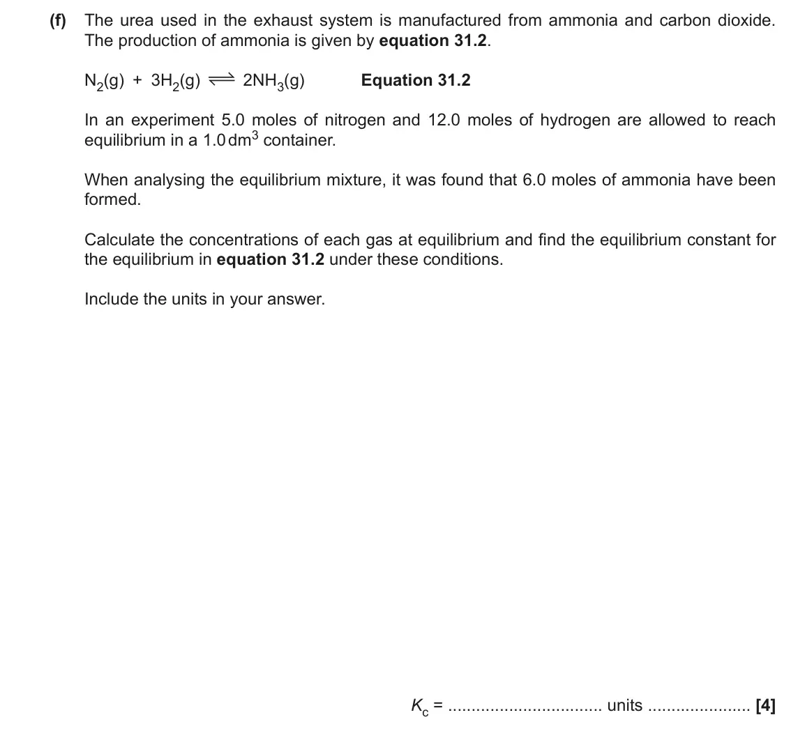 November 2020 Paper 1, question 31(f): The urea used in the exhaust system is manufactured from ammonia and carbon dioxide. The production of ammonia is given by equation 31.2. N2(g) + 3H2(g) 2NH3(g)