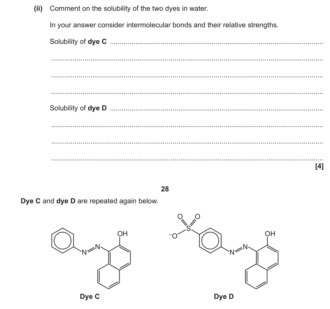 November 2020 Paper 1, question 34(b)(ii): Comment on the solubility of the two dyes in water. In your answer consider intermolecular bonds and their relative strengths. Solubility of dye C Solubility of