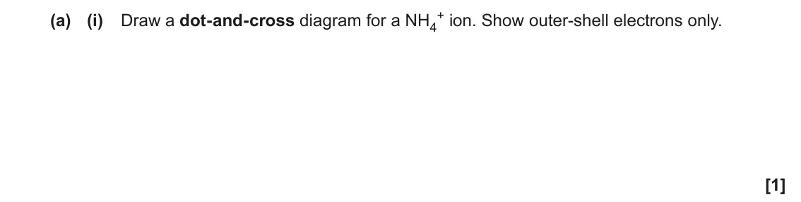 November 2021 Paper 1, question 31(a)(i): Draw a dot-and-cross diagram for a NH4 [1]