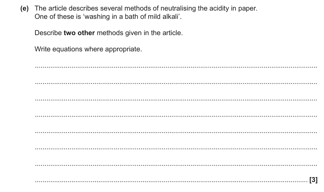 June 2017 Paper 2, question 5(e): The article describes several methods of neutralising the acidity in paper. One of these is ‘washing in a bath of mild alkali’. Describe two other methods given