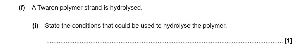 June 2019 Paper 2, question 1(f)(i): State the conditions that could be used to hydrolyse the polymer. [1]