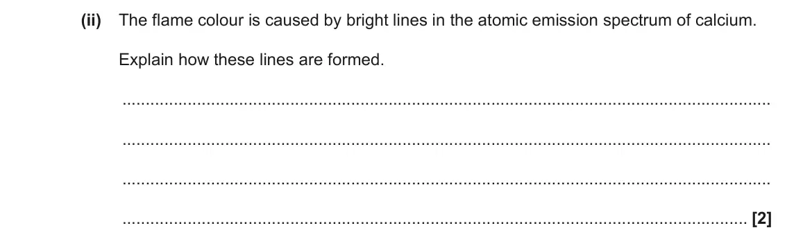 June 2022 Paper 2, question 1(c)(ii): The flame colour is caused by bright lines in the atomic emission spectrum of calcium. Explain how these lines are formed. [2]