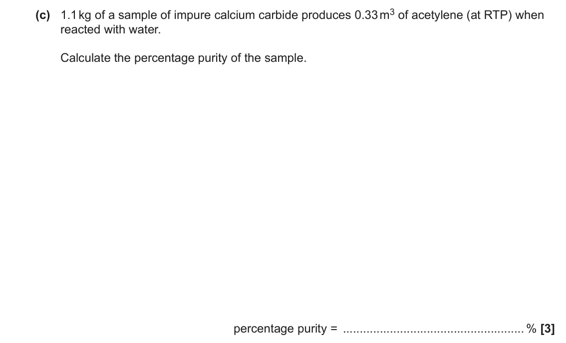 June 2023 Paper 2, question 5(c): 1.1 kg of a sample of impure calcium carbide produces 0.33 m3 of acetylene (at RTP) when reacted with water. Calculate the percentage purity of the sample. perc
