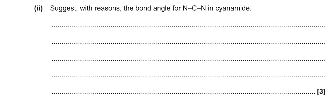 June 2023 Paper 2, question 5(e)(ii): Suggest, with reasons, the bond angle for N–C–N in cyanamide. [3]