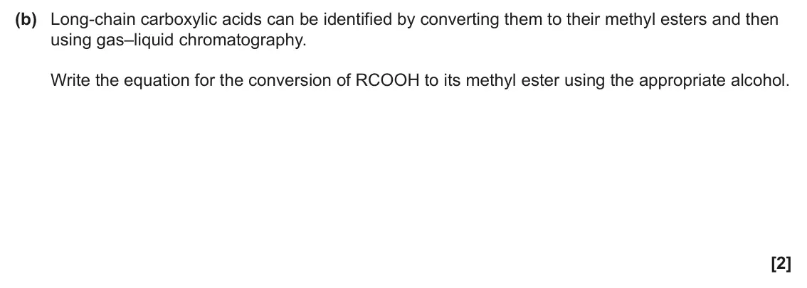 June 2024 Paper 2, question 1(b): Long-chain carboxylic acids can be identified by converting them to their methyl esters and then using gas–liquid chromatography. Write the equation for the con