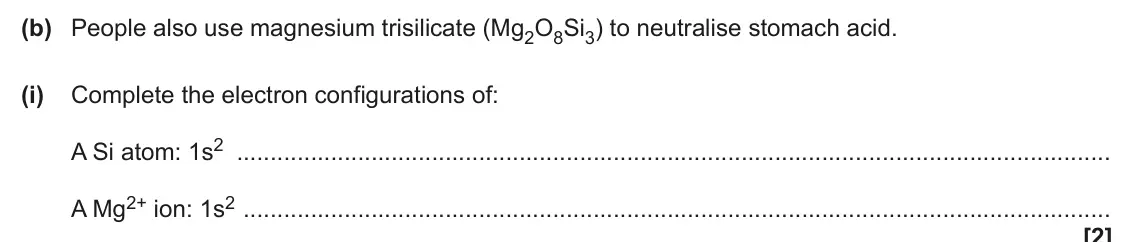 June 2024 Paper 2, question 2(b)(i): Complete the electron configurations of: A Si atom: 1s2 A Mg2+ ion: 1s2 [2]