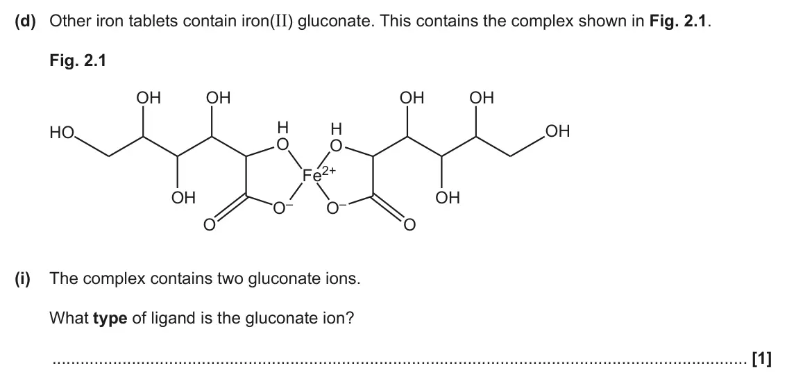 June 2024 Paper 2, question 2(d)(i): The complex contains two gluconate ions. What type of ligand is the gluconate ion? [1]