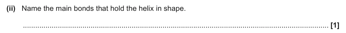 June 2024 Paper 2, question 3(c)(ii): Name the main bonds that hold the helix in shape. [1]