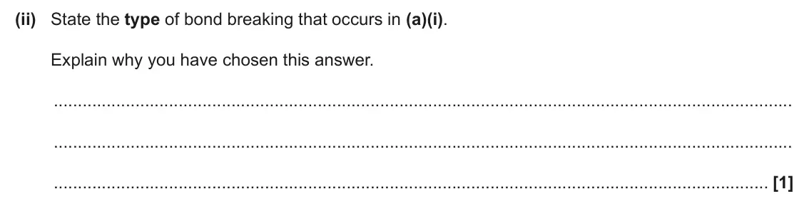 June 2024 Paper 2, question 5(a)(ii): State the type of bond breaking that occurs in (a)(i). Explain why you have chosen this answer. [1]