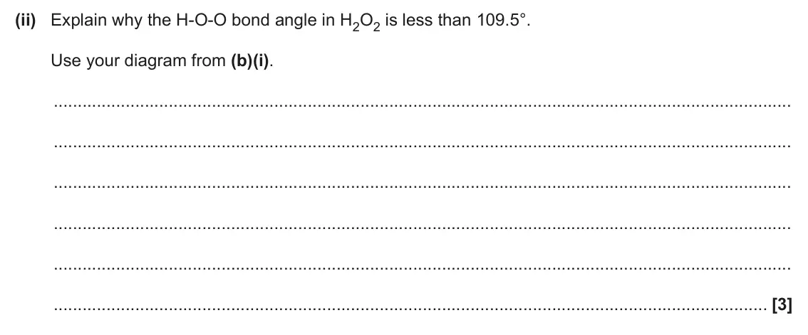 June 2024 Paper 2, question 5(b)(ii): Explain why the H-O-O bond angle in H2O2 is less than 109.5°. Use your diagram from (b)(i). [3]