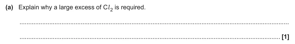 June 2025 Paper 2, question 3(a): Explain why a large excess of Cl 2 is required. [1]