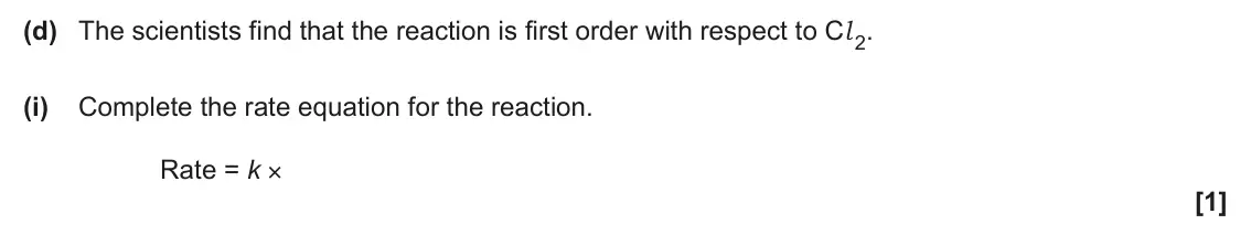 June 2025 Paper 2, question 3(d)(i): Complete the rate equation for the reaction. Rate = k × [1]