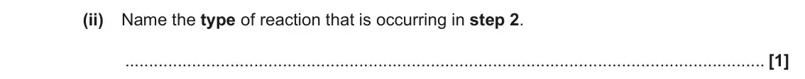 November 2020 Paper 2, question 4(e)(ii): Name the type of reaction that is occurring in step 2. [1]